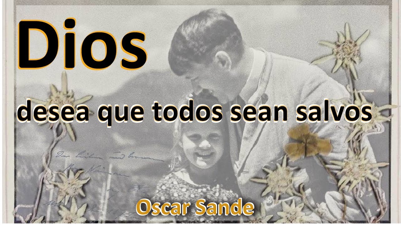 Dios desea que TODOS sean salvos - Oscar Sande