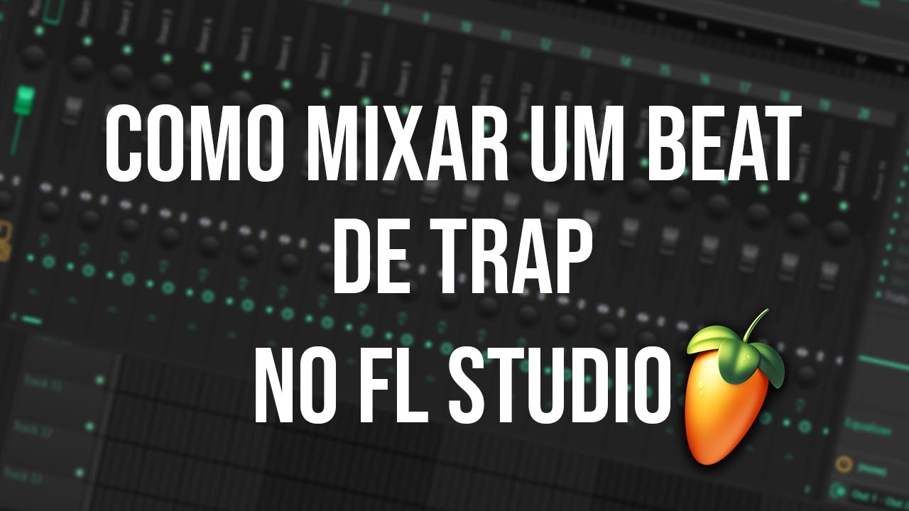 Como mixar um beat de trap no Fl studio