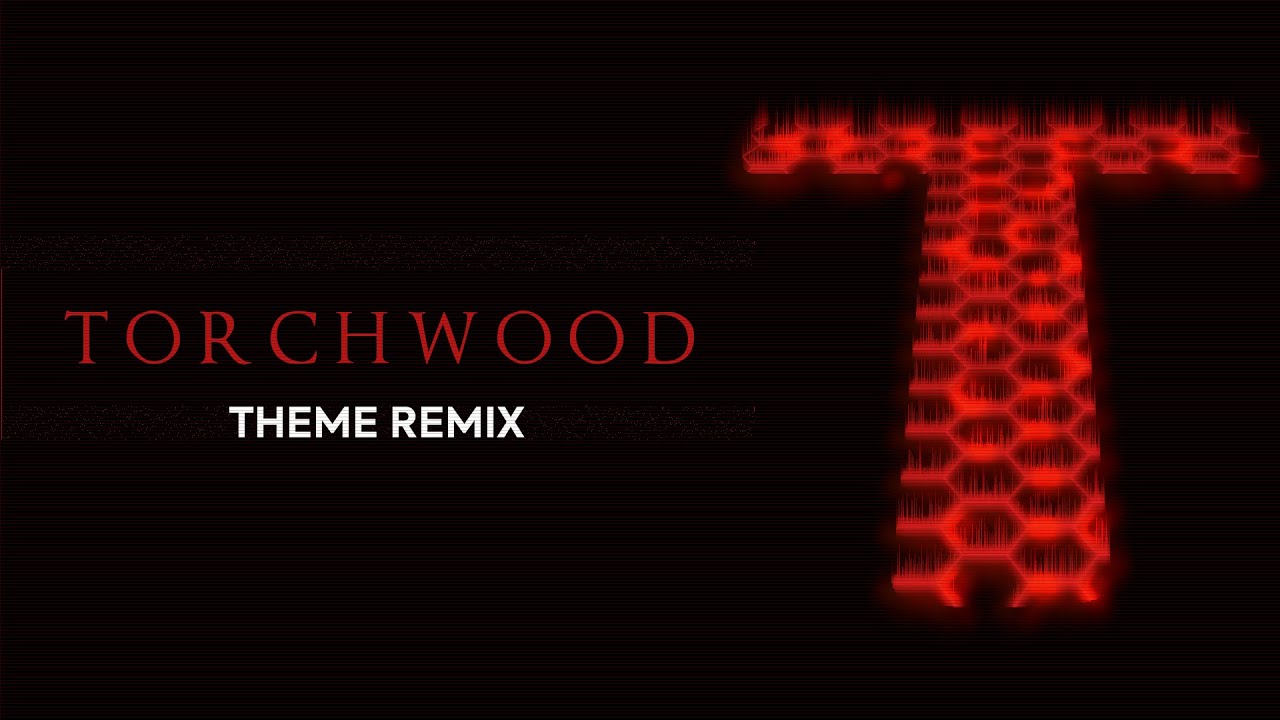 Torchwood - Theme Remix