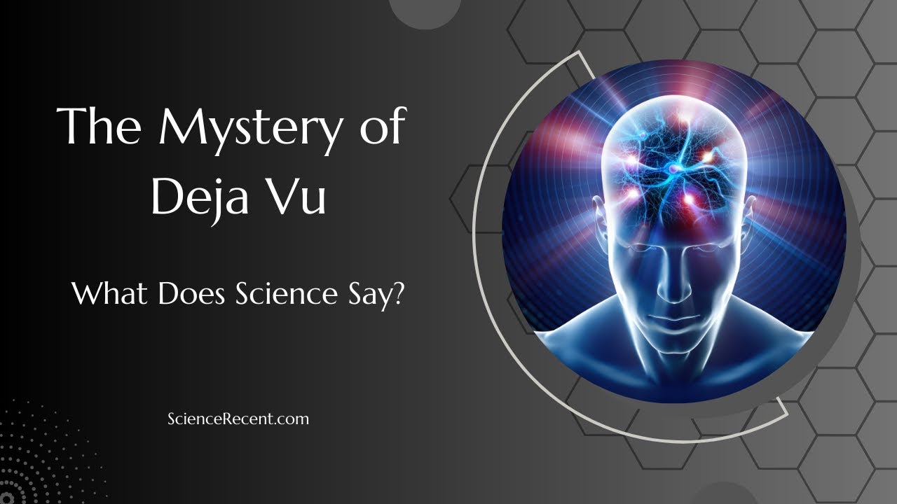 The Mystery of Deja Vu: What Does Science Say?