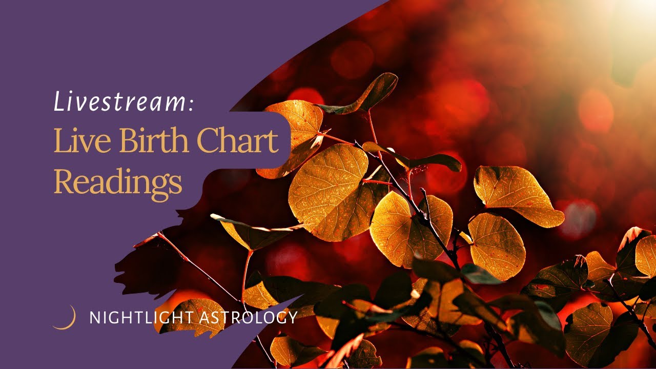 Live Birth Chart Readings!