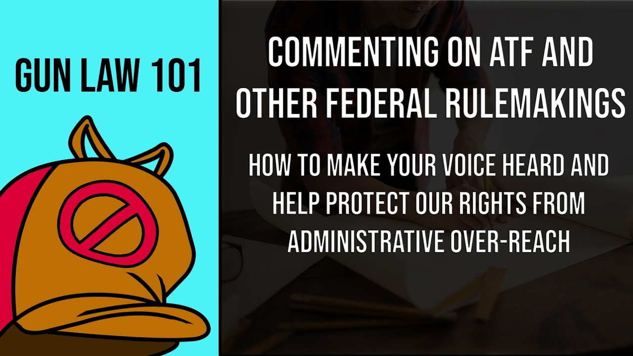 Gun Law 101: Writing a Public Comment on Federal Rules - How to Fight ATF Overreach
