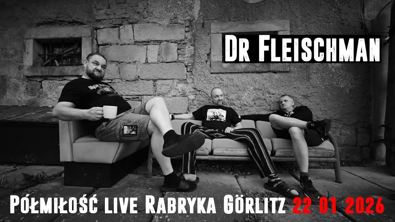 Dr Fleischman - Półmiłość - live Rabryka, Görlitz 22.01.2026