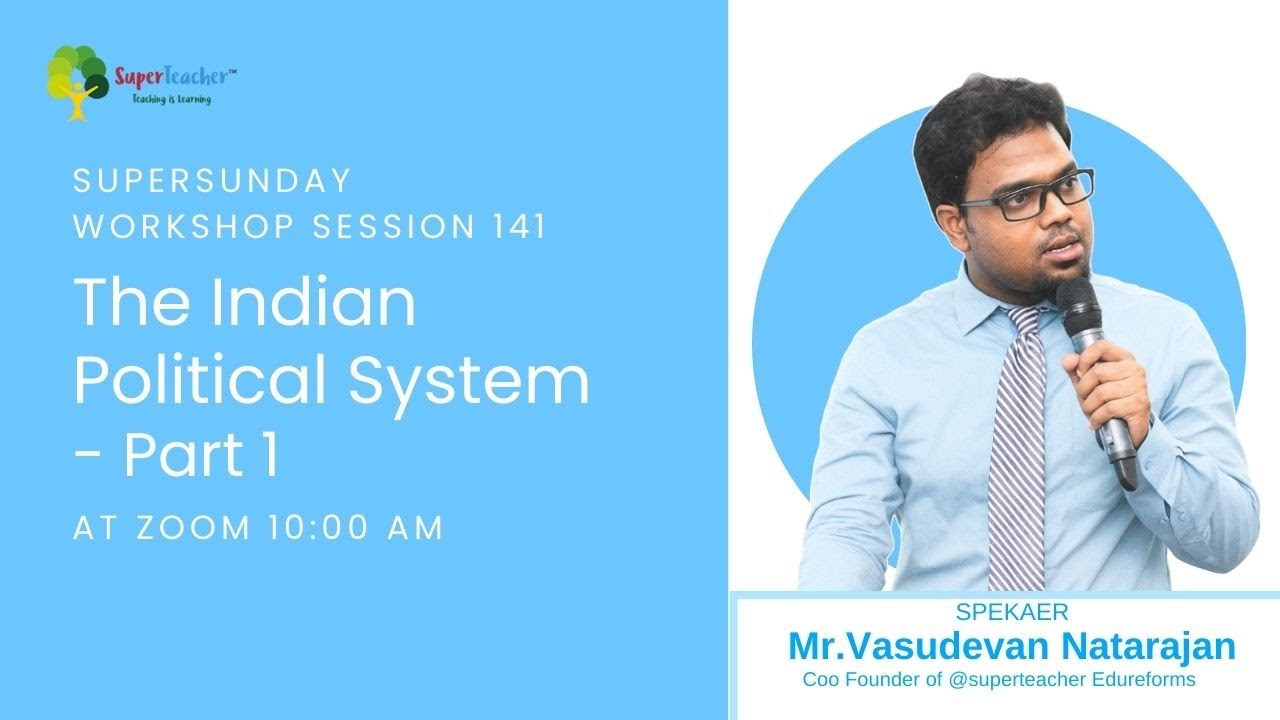 141st SuperSunday Workshop on The Indian Political System - Part 1