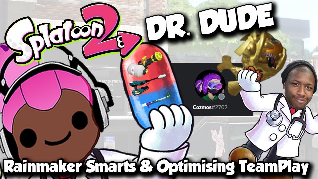 Splatoon 2 - DR. DUDE: Rainmaker Smarts & How to Optimize Team play