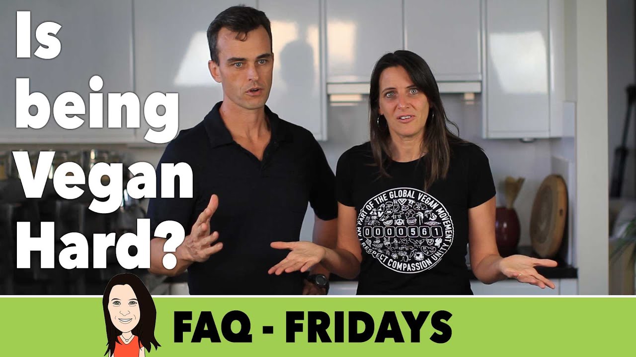 FAQ Friday: Is Being Vegan Hard?