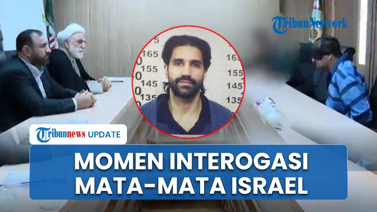 Diinterogasi Pejabat Iran, Mata-mata Israel Bongkar Alasannya Mau Jadi Agen Intelijen Mossad