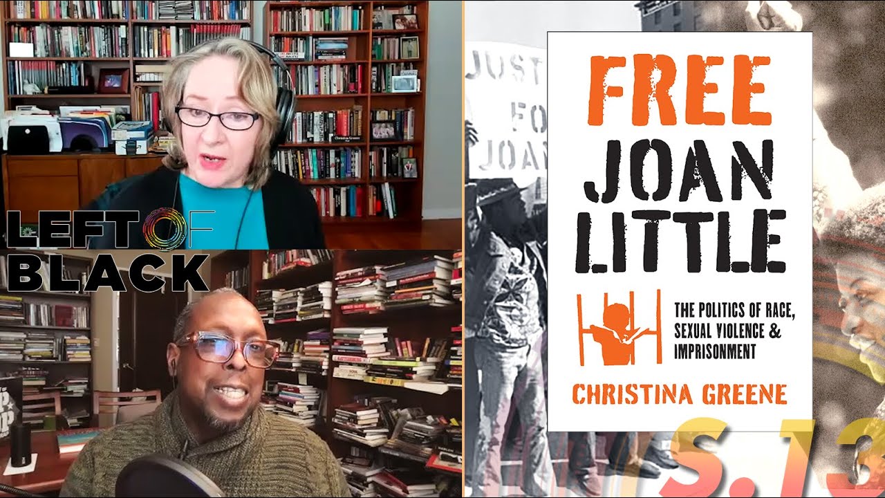 Left of Black | Dr. Christina Greene on The Incredible Story of Joan Little