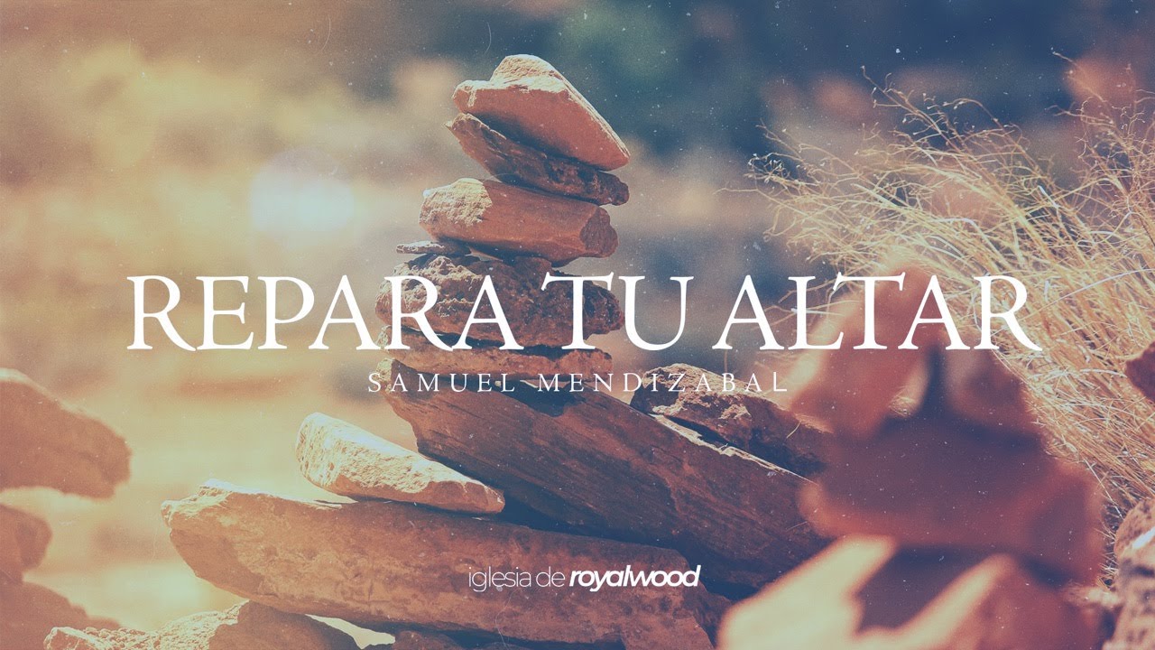 Repara tu Altar | Samuel Mendizabal