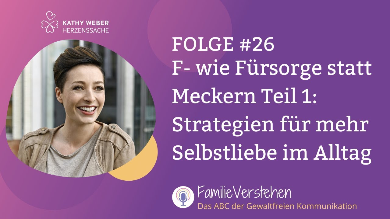 F- wie F&uuml;rsorge statt Meckern Teil 1: Strategien f&uuml;r mehr Selbstliebe im Alltag | Podcast | Folge 26