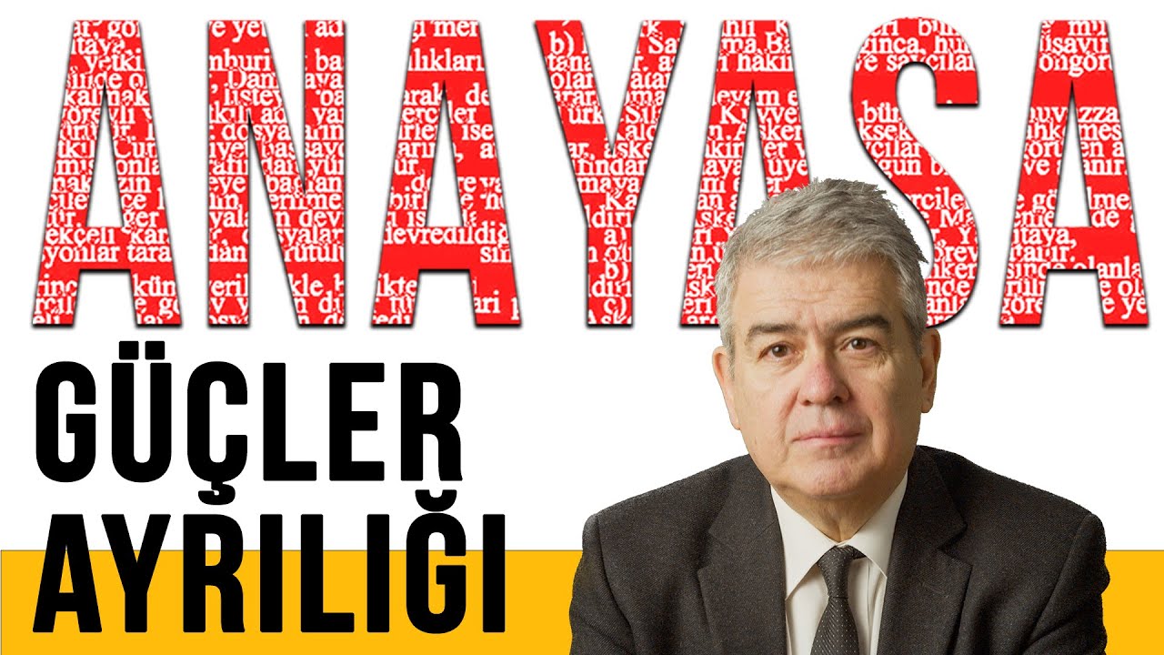 Güçler Ayrılığı - TC Anayasaları - Prof. Dr. Süheyl Batum - B04
