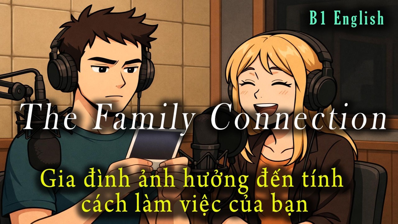 🎧 Luyện Nghe Tiếng Anh Level B1-B2 - The Family Connection -  Listening English Podcast 🎯