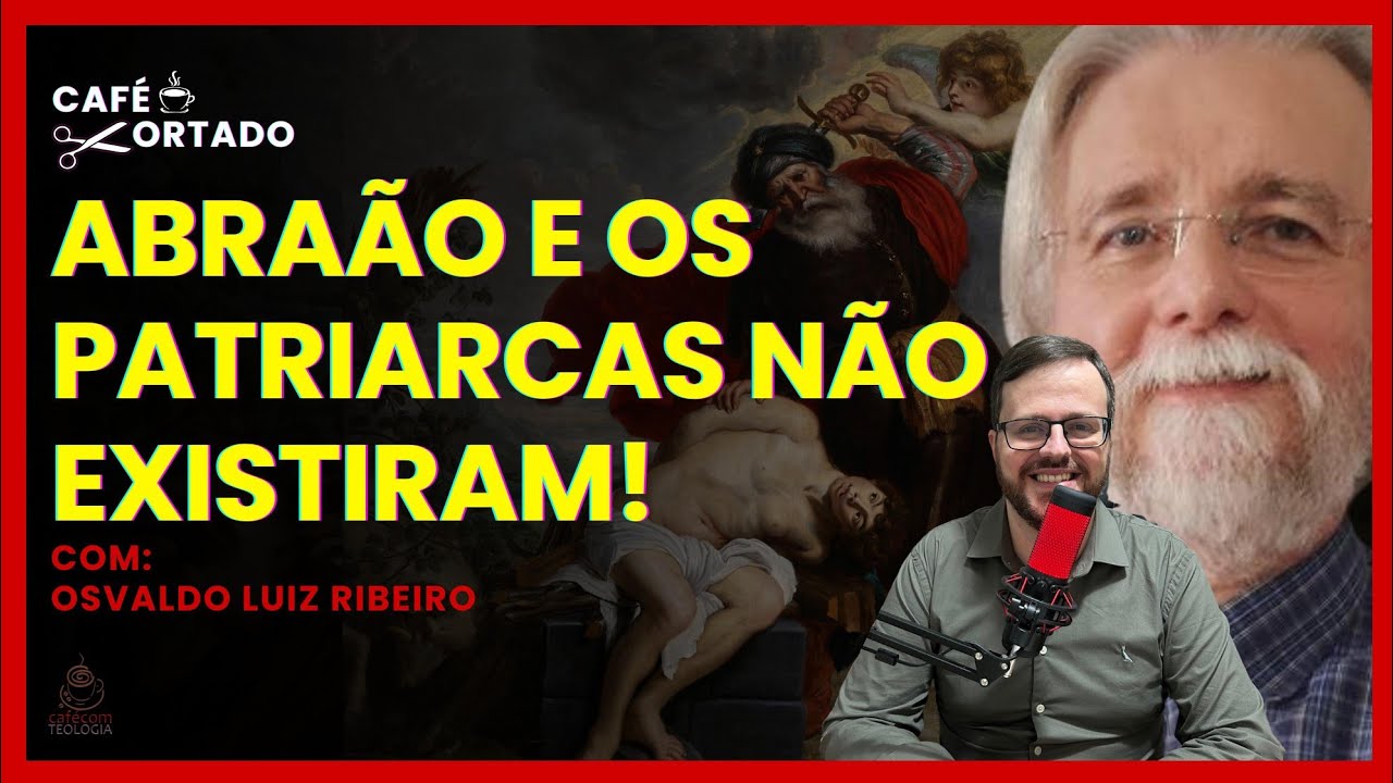 OS PATRIARCAS NUNCA EXISTIRAM - Café Cortado com Prof. Osvaldo Luiz Ribeiro