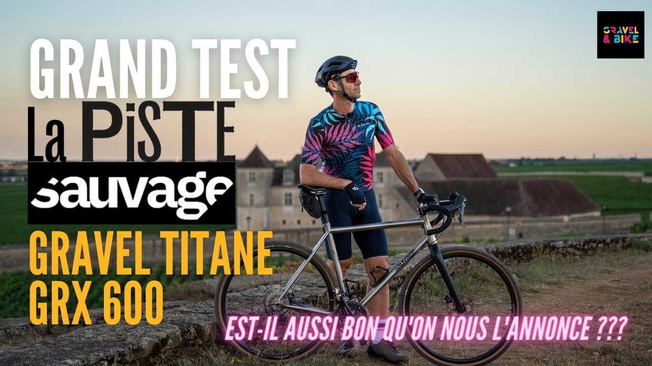 Grand Test Gravel SAUVAGE LAPISTE Titane : Est-il aussi Bon qu'on nous l'Annonce ???