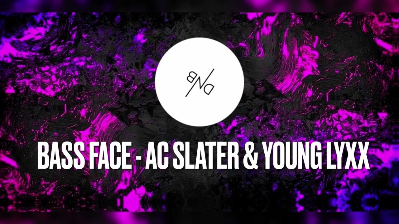 Bass Face - AC Slater & Young Lyxx (Official Music)