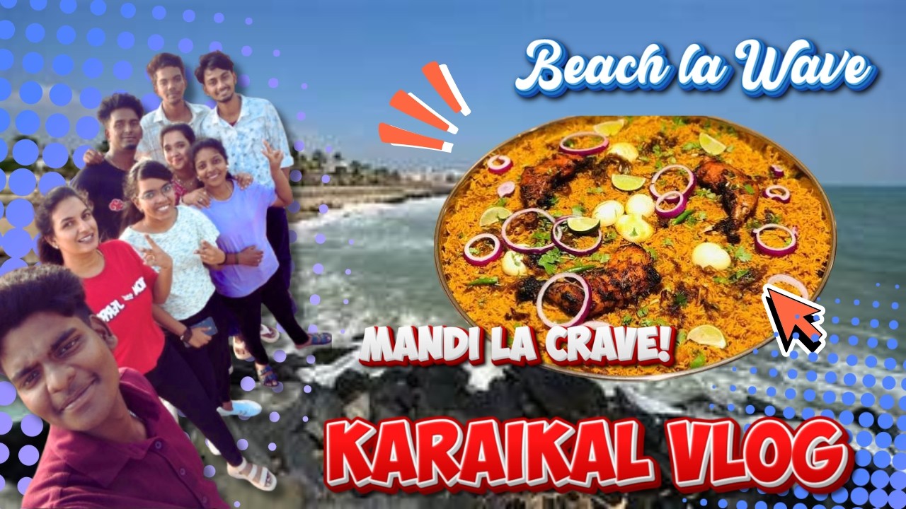 Karaikal Beach’um Mandi Biriyani’um | Full Fun Day Vlog 😍#triplecvlog #karaikalbeach #mandibiriyani