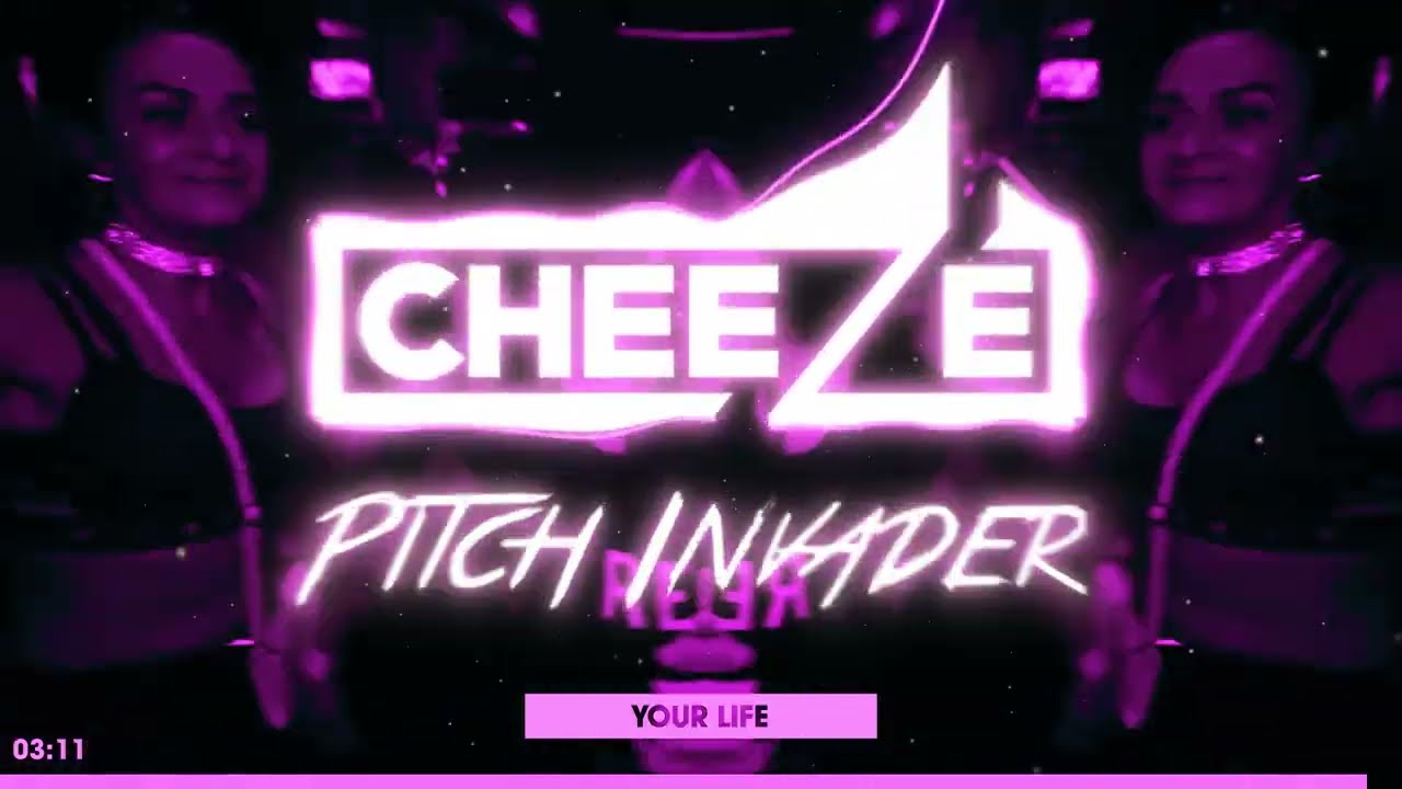 Cheeze & Pitch Invader - Your Life