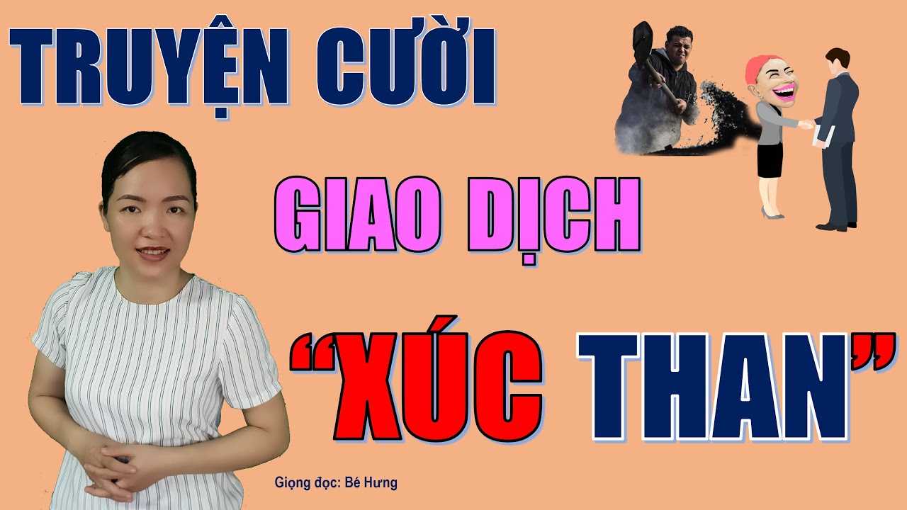 XÚC THAN. Tuyển tập truyện cười tiếu lâm CƯỜI XỈU Giúp bạn sống khỏe mỗi ngày, Bé Hưng TV