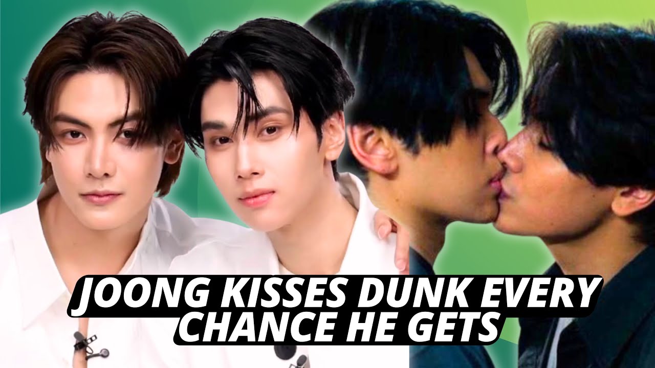 JoongDunk | “I Can’t Stop Kissing Him”