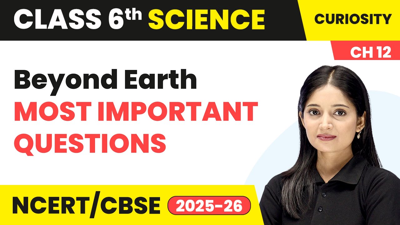 Beyond Earth - Most Important Questions | Class 6 Science Chapter 12 | CBSE 2025-26