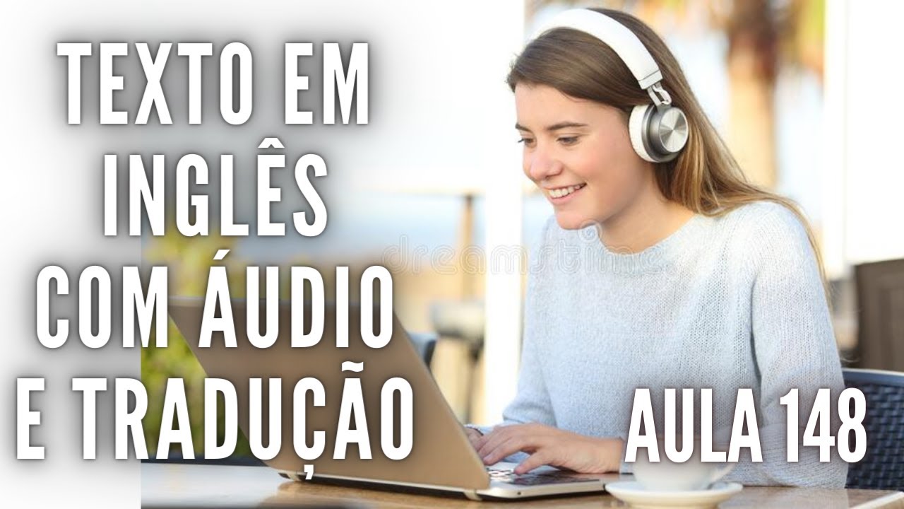 APRENDA INGLÊS COM LEITURA GUIADA - TEXTO EM INGLÊS COM ÁUDIO E TRADUÇÃO #AULA 148