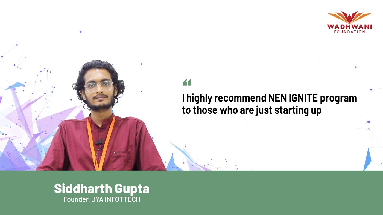 Siddharth Gupta recommends the NEN IGNITE Program to all budding entrepreneurs