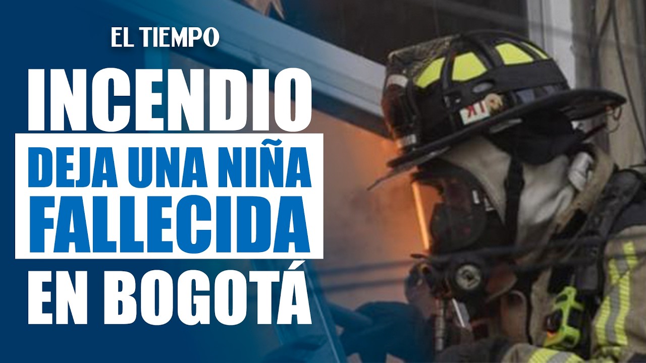 Incendio en Ciudad Montes deja una niña mu3rt4 y un joven gravemente herido | EL TIEMPO
