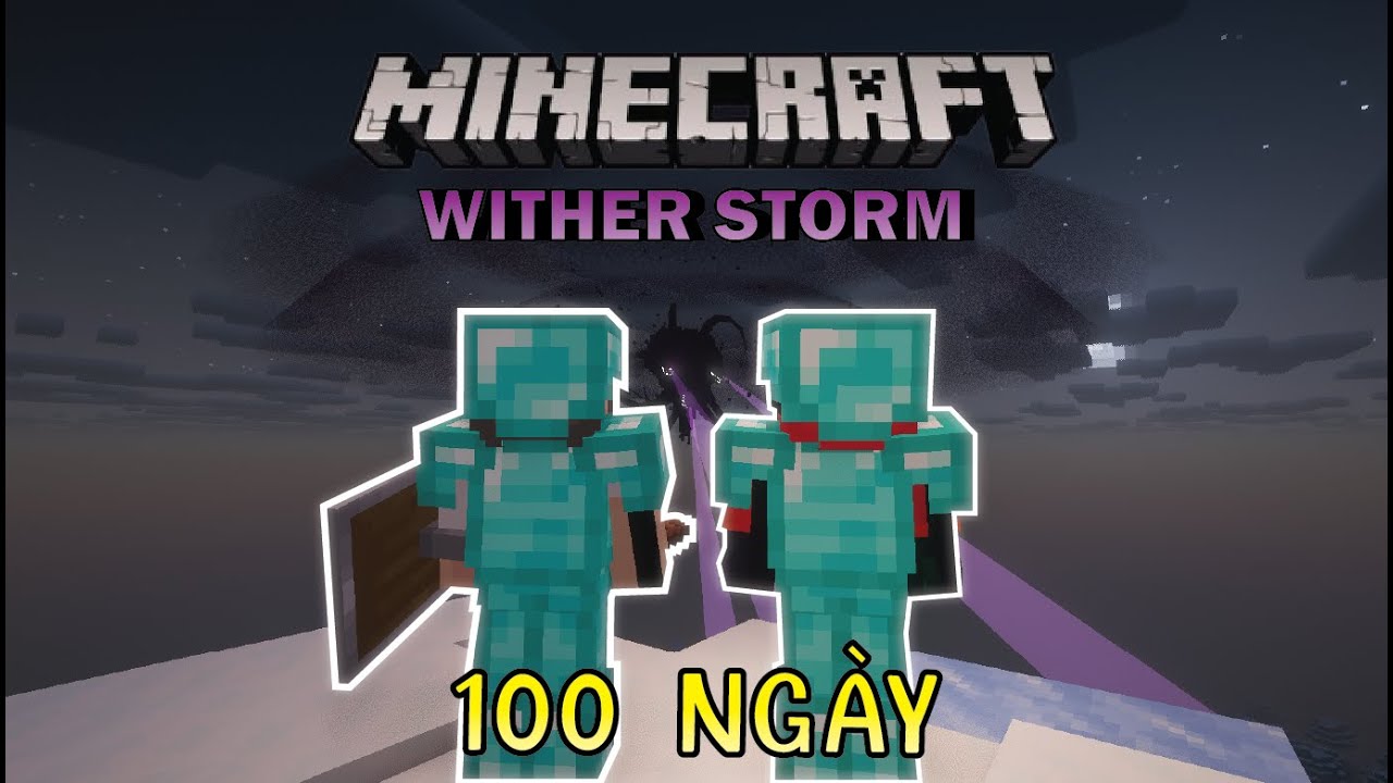 100 NGÀY SINH TỒN HẠ GỤC BOSS MẠNH NHẤT MINECRAFT | WITHER STORM MINCRAFT