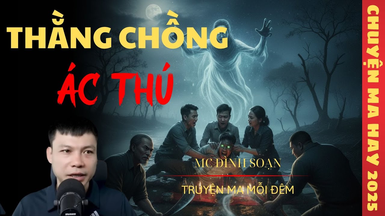 TRUYỆN MA ĐÌNH SOẠN : THẰNG CHỒNG ÁC THÚ [ TẬP 1 ] / CHUYỆN MA ĐÌNH SOẠN KỂ SỢ