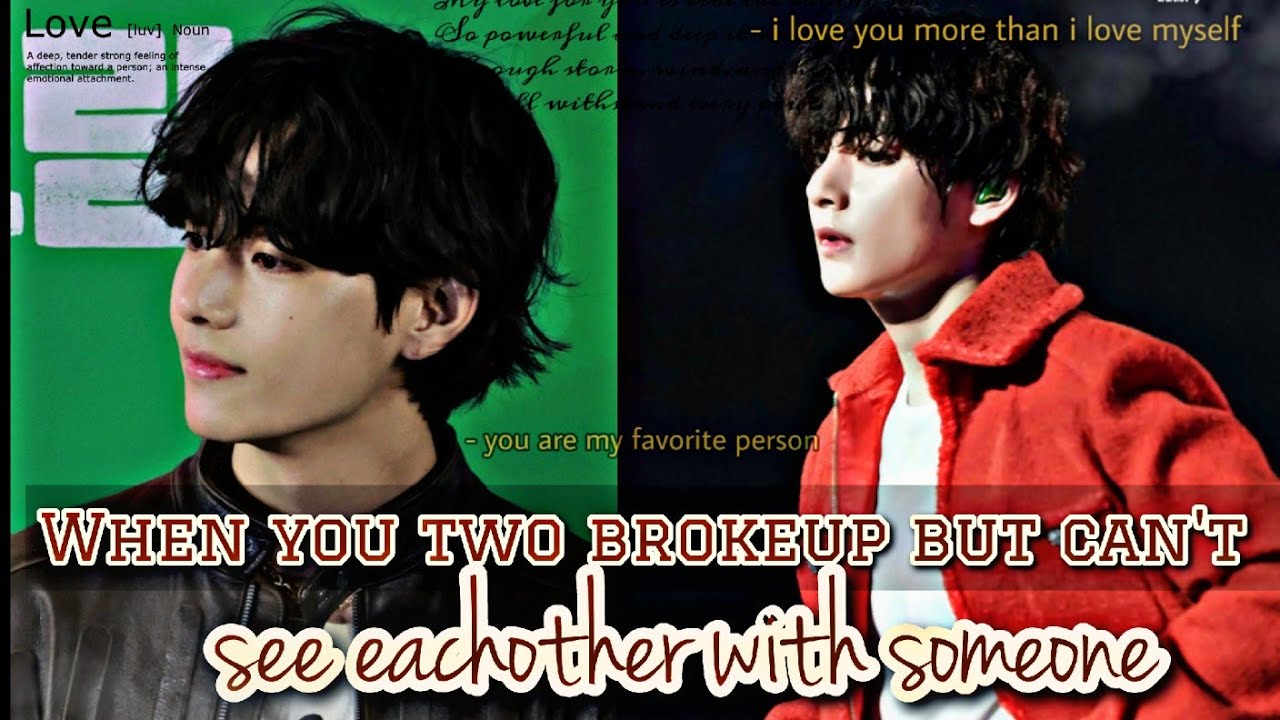 When you both brokeup but can't see eachother with someone | Taehyung ff oneshot | BTS ff