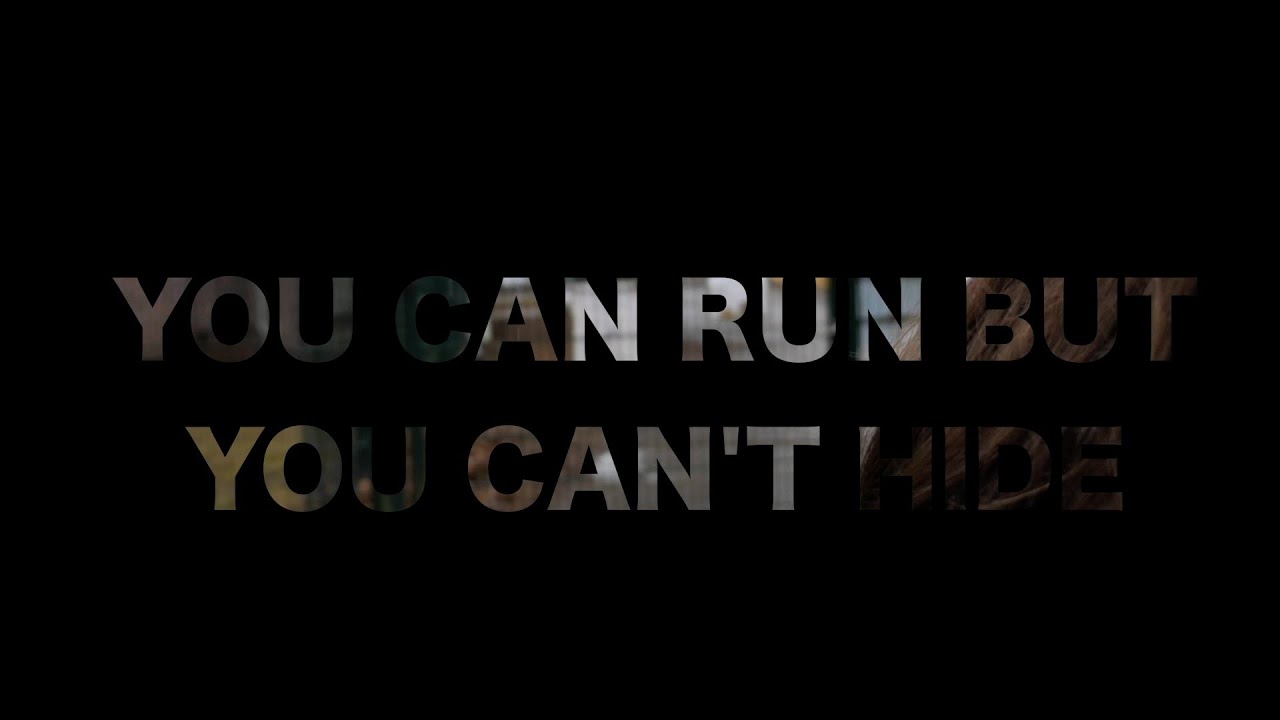 You can run but you can’t hide