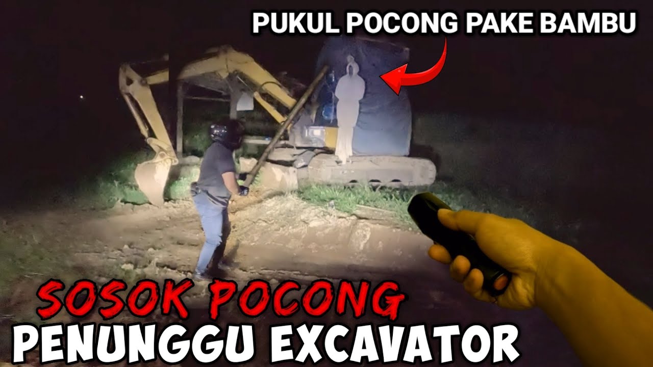 🔴HORROR‼️PUKUL POCONG PENUNGGU EXCAVAT0R PAKE BAMBU BIKIN MERINDING