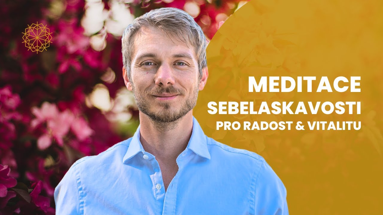 Meditace sebelaskavosti pro radost a vitalitu | Marek Vich | Energie, zdraví, sebeláska, soucit