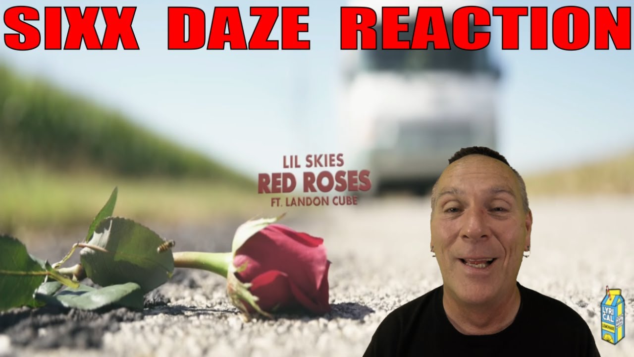 Sixx Daze Reaction: Lil Skies - Red Roses