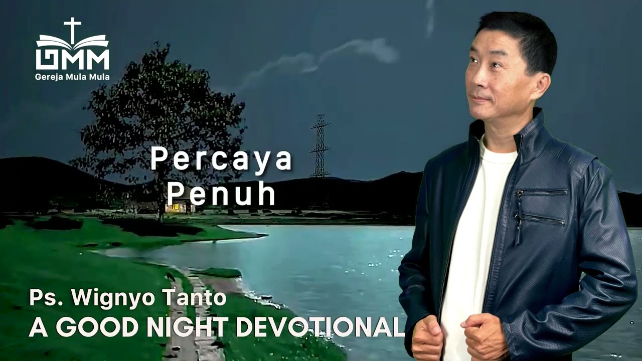 a Good Night Devotional | Percaya Penuh | Ps. Wignyo Tanto