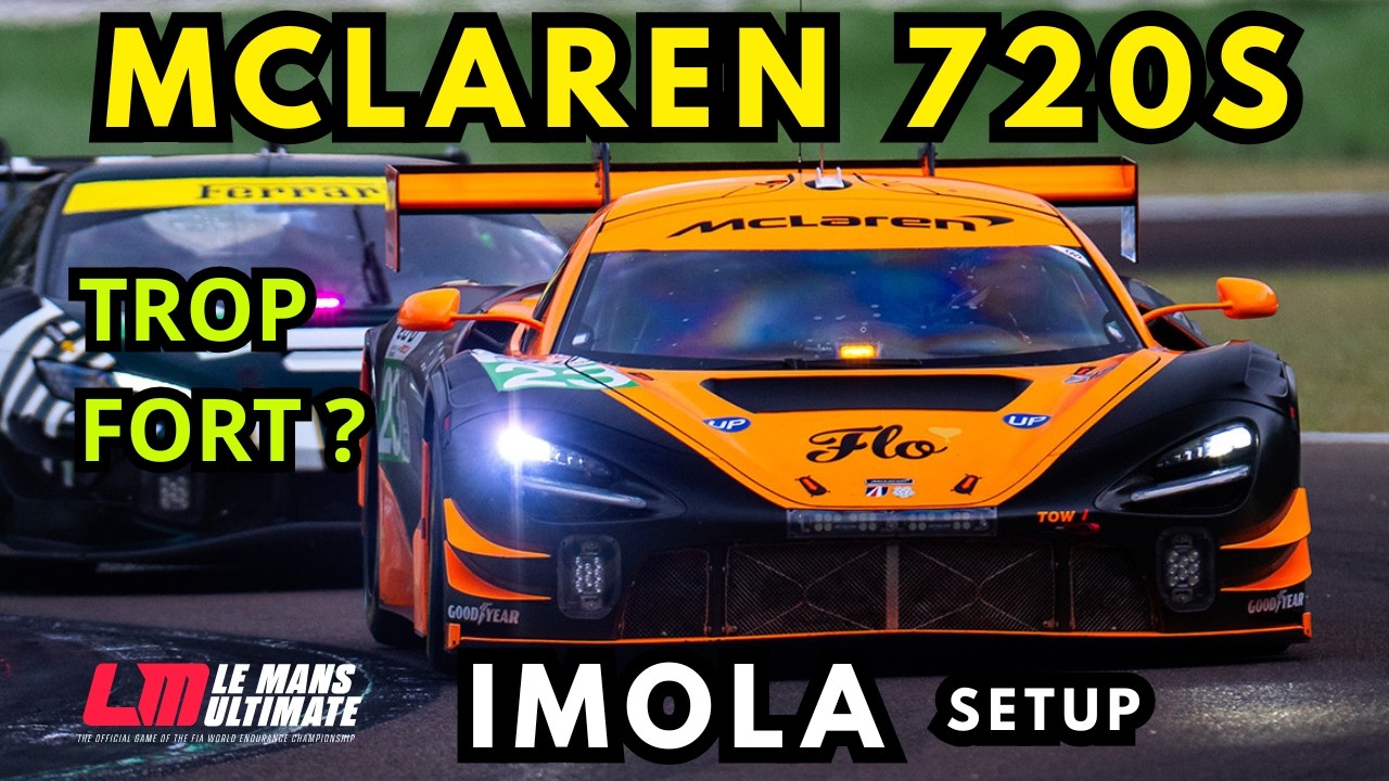 👉 🔥 McLaren 720S OP à IMOLA ? 🏁 | Setup Le Mans Ultimate