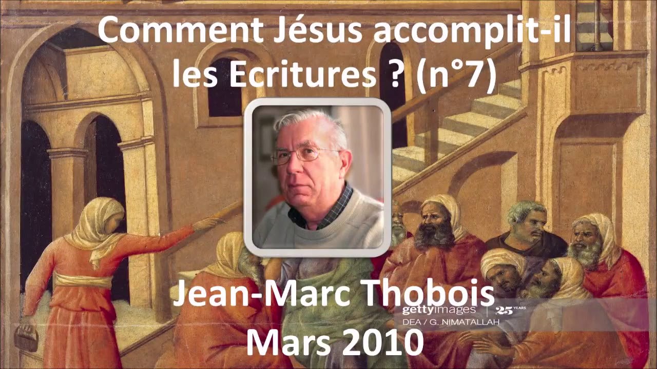 Comment Jésus accomplit-il les Écritures? - Jean-Marc Thobois (n°7)