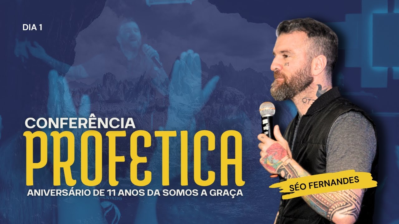 CONFERÊNCIA PROFÉTICA | DIA 1 |  Seo Fernandes | Somos a Graça