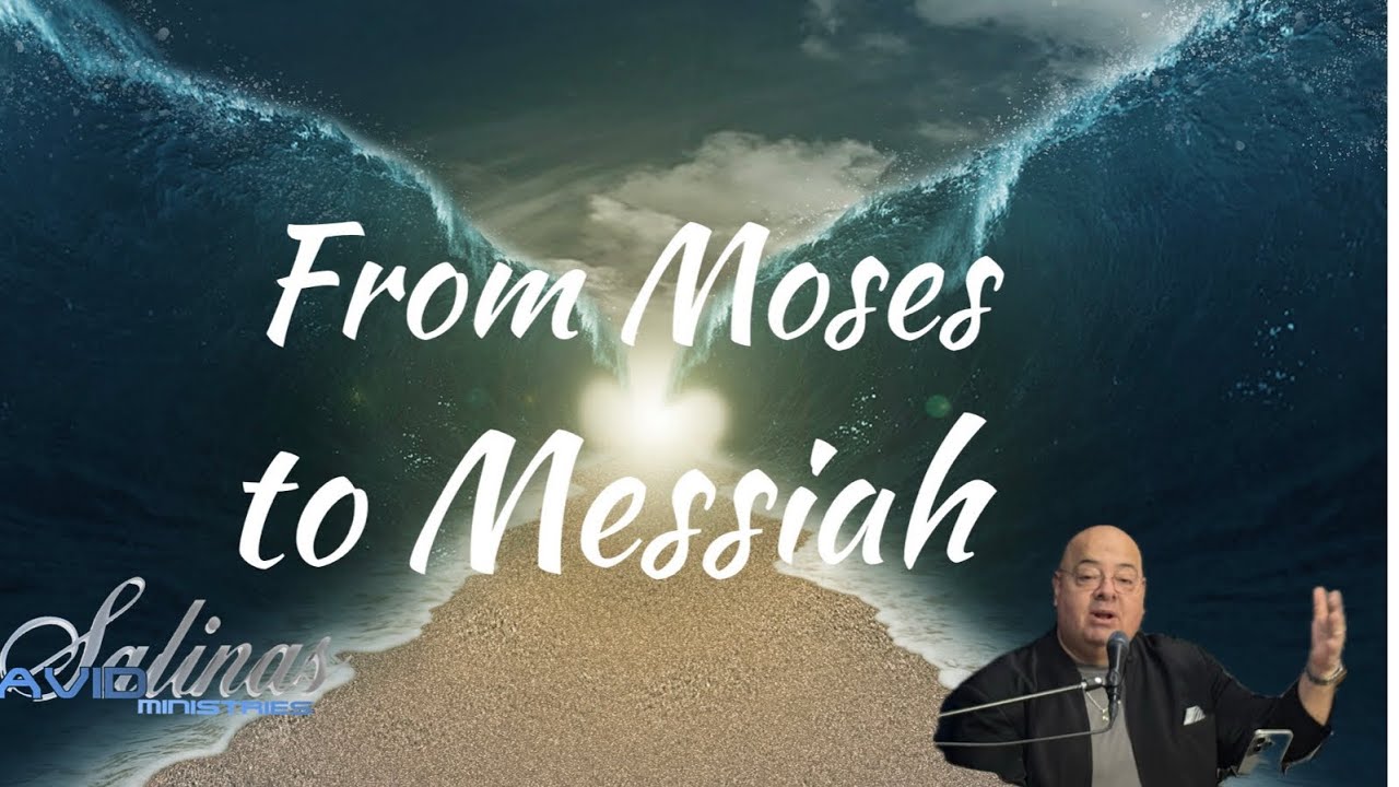 From Moses To Messiah | Pastor David Salinas