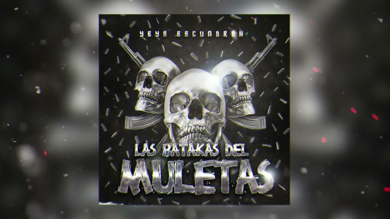 LAS BATAKAS DEL MULETAS - Yeyo Escuadron  #2025 #estreno #music