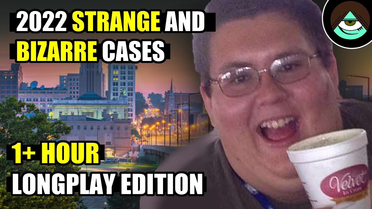 The 2022 Strange and Bizarre Cases Collection - #longplay