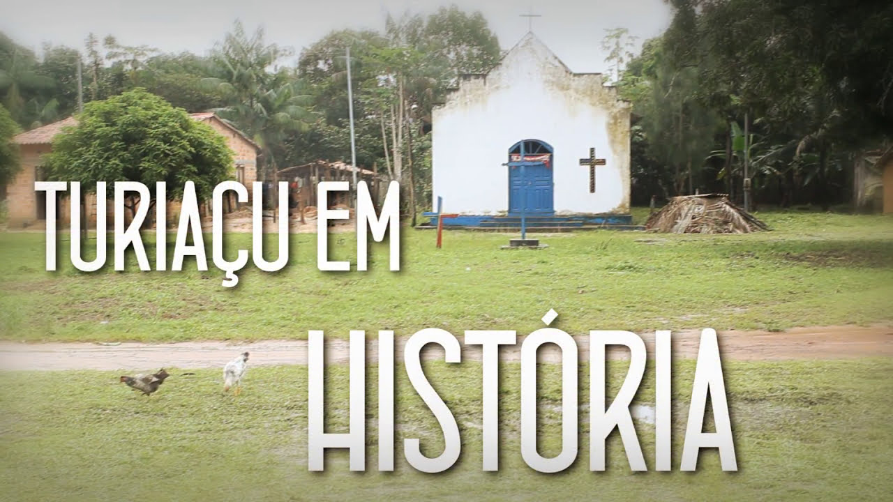 DOCUMENTÁRIO- TURIAÇU EM HISTÓRIA
