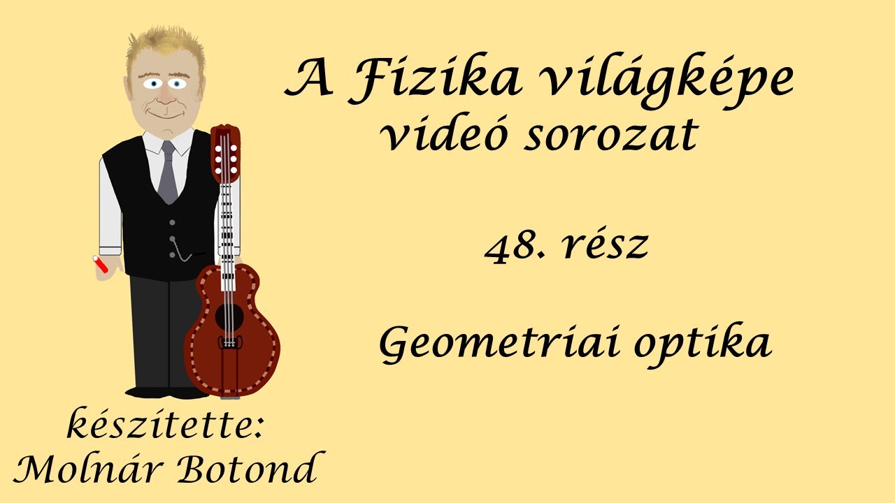 A fizika világképe 48. rész A geometriai optikai modell