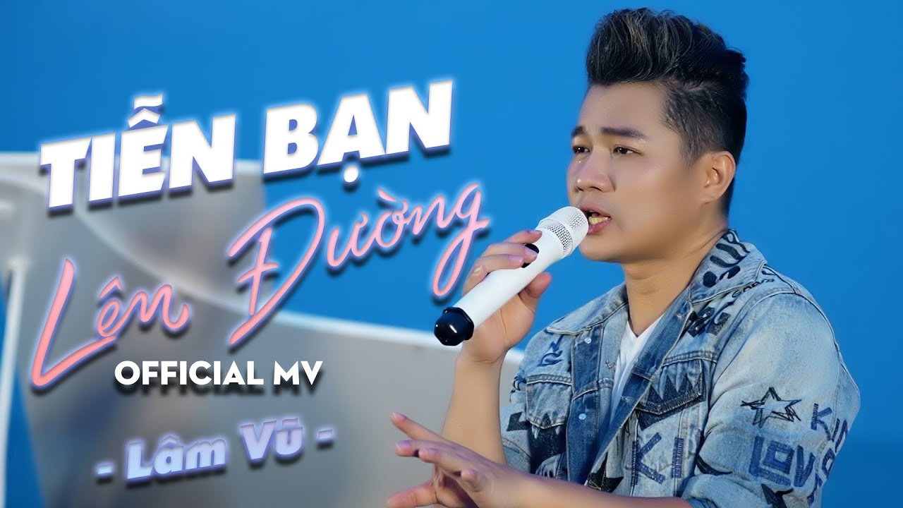 BÀI HÁT ĐANG HOT 🔥🔥🔥 TIỄN BẠN LÊN ĐƯỜNG | LÂM VŨ 2022 MỚI NHẤT