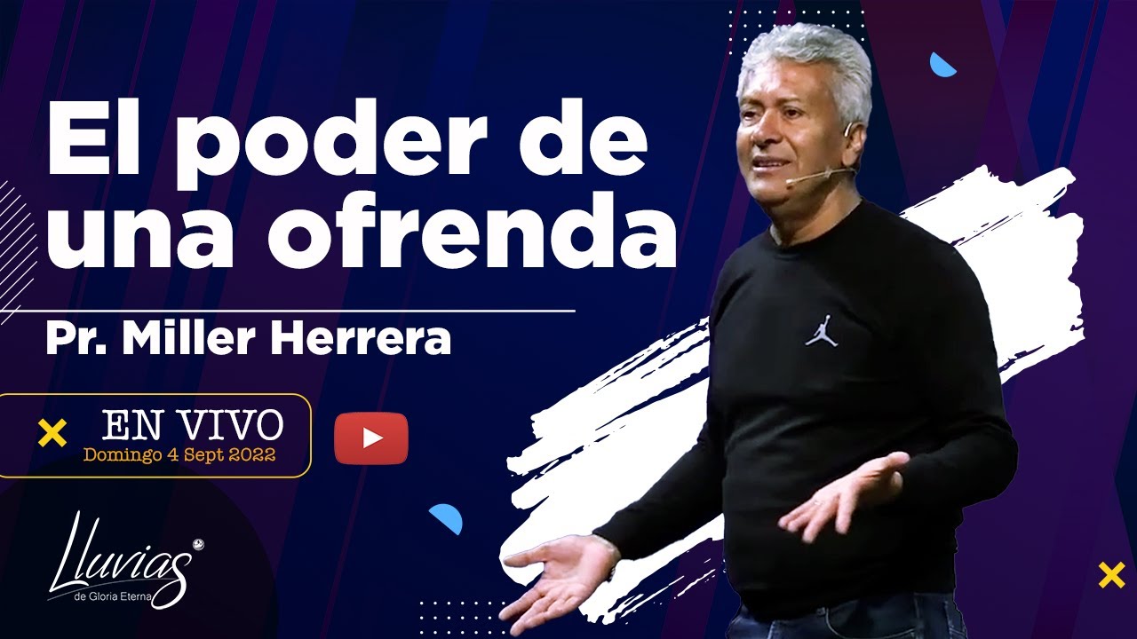 El poder de una ofrenda | Pastor Miller Herrera | Prédica 4 de Septiembre l 2022