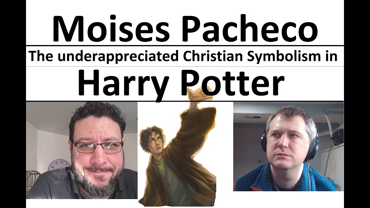 Moises Pacheco - The Deep Christian Symbolism of Harry Potter