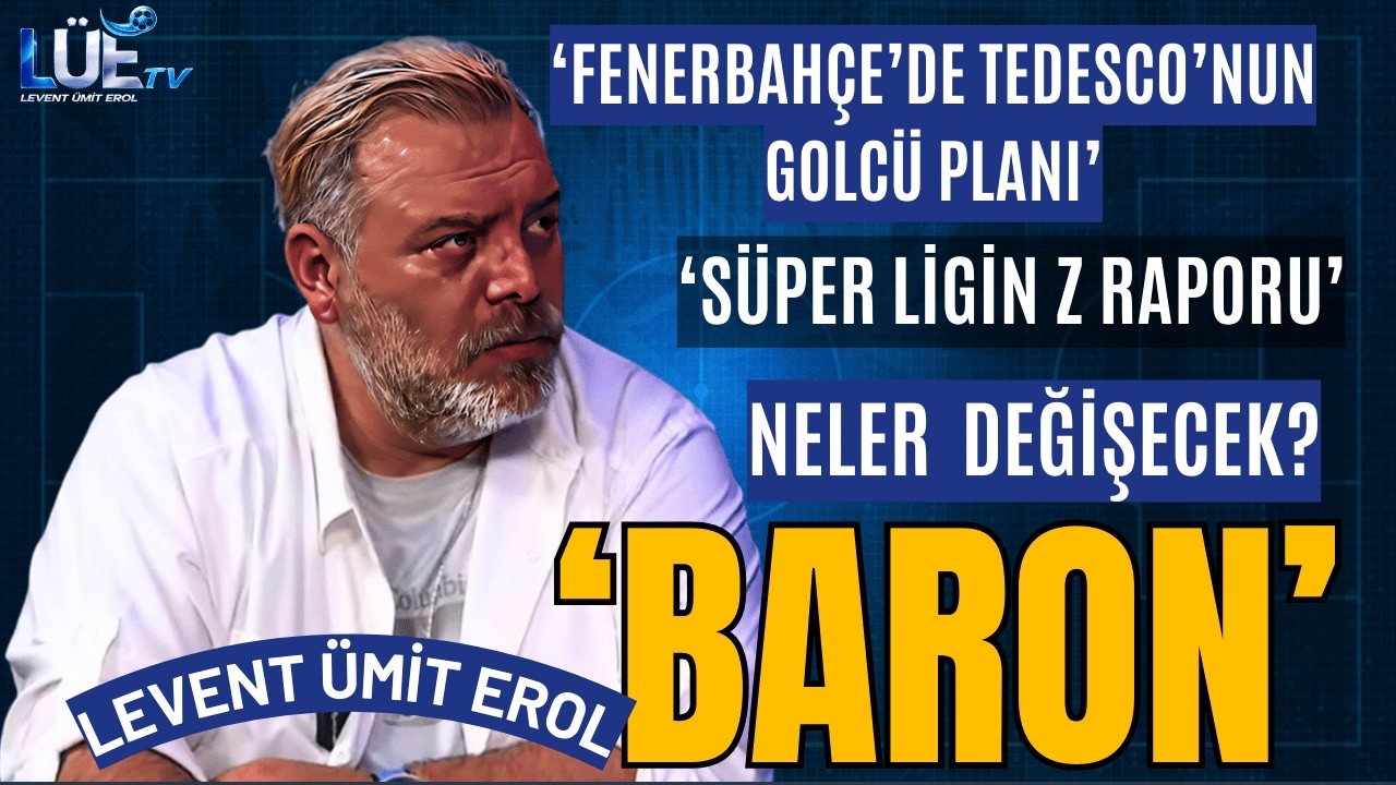 FENERBAHÇE’DE TEDESCO’NUN GOLCÜ PLANI | SÜPER LİGİN Z RAPORU | NELER DEĞİŞECEK? | ''BARON''