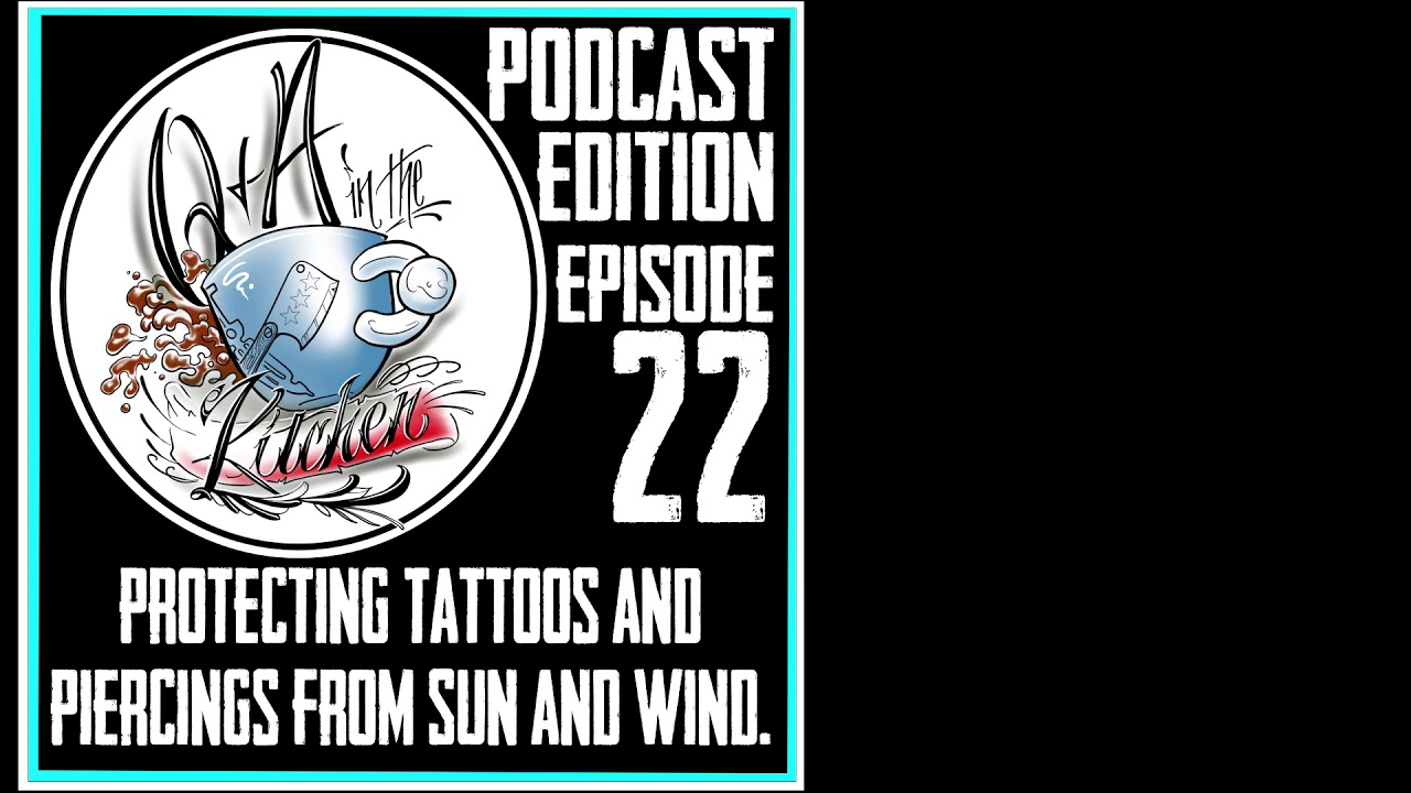Podcast Protecting Tattoos and Piercings from The Sun and Wind   Q&A in the Kitchen Ep 22