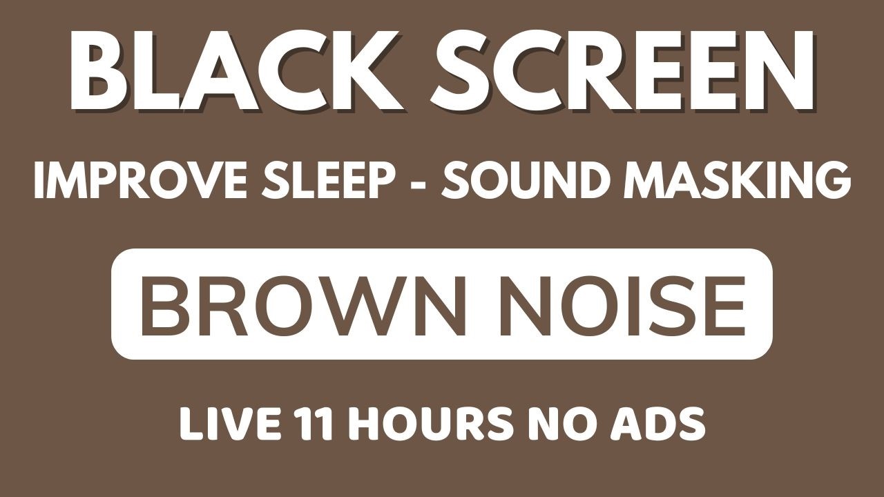 Improve Sleep With Brown Noise Sound - Relax With Black Screen 11 Hours - Sound Masking | No ADS