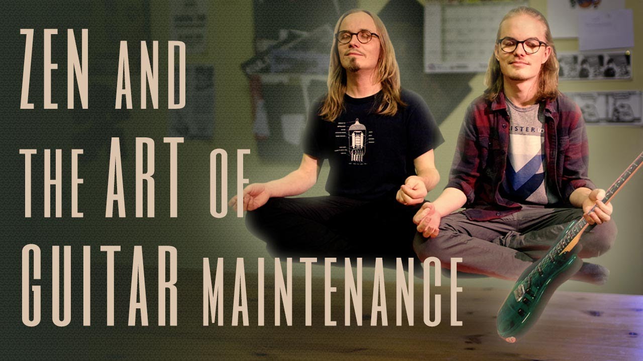 Zen And The Art Of Guitar Maintenance #1 - 